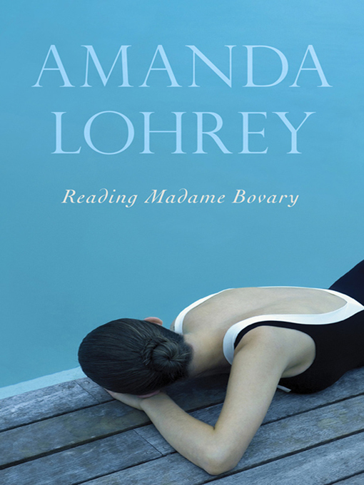 Title details for Reading Madame Bovary by Amanda Lohrey - Available
